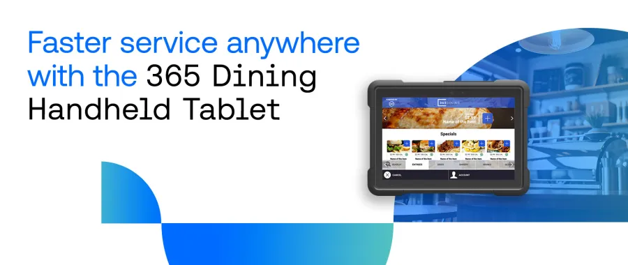 Faster Service Anywhere with the 365 Dining Handheld Tablet