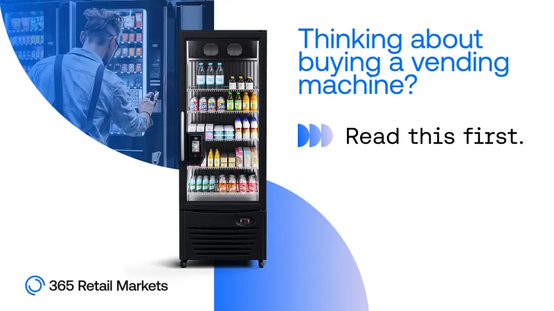 Thinking about buying a vending machine? read this first | 365 Retail Markets