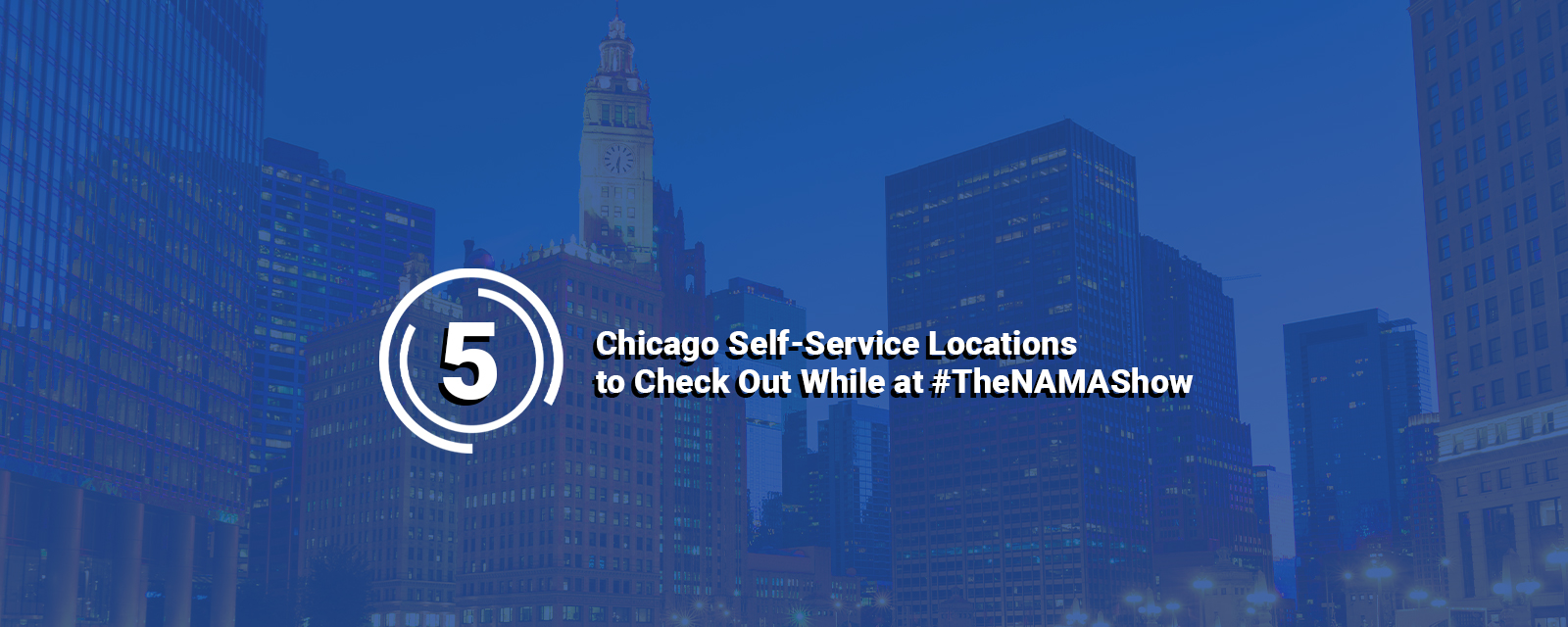 5-Chicago-Self-Service-Locations-to-Check-Out-While-at-TheNAMAShow