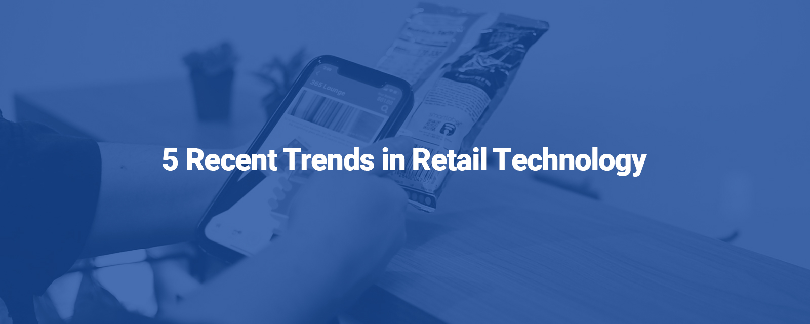 5 Recent Trends in Retail Technology
