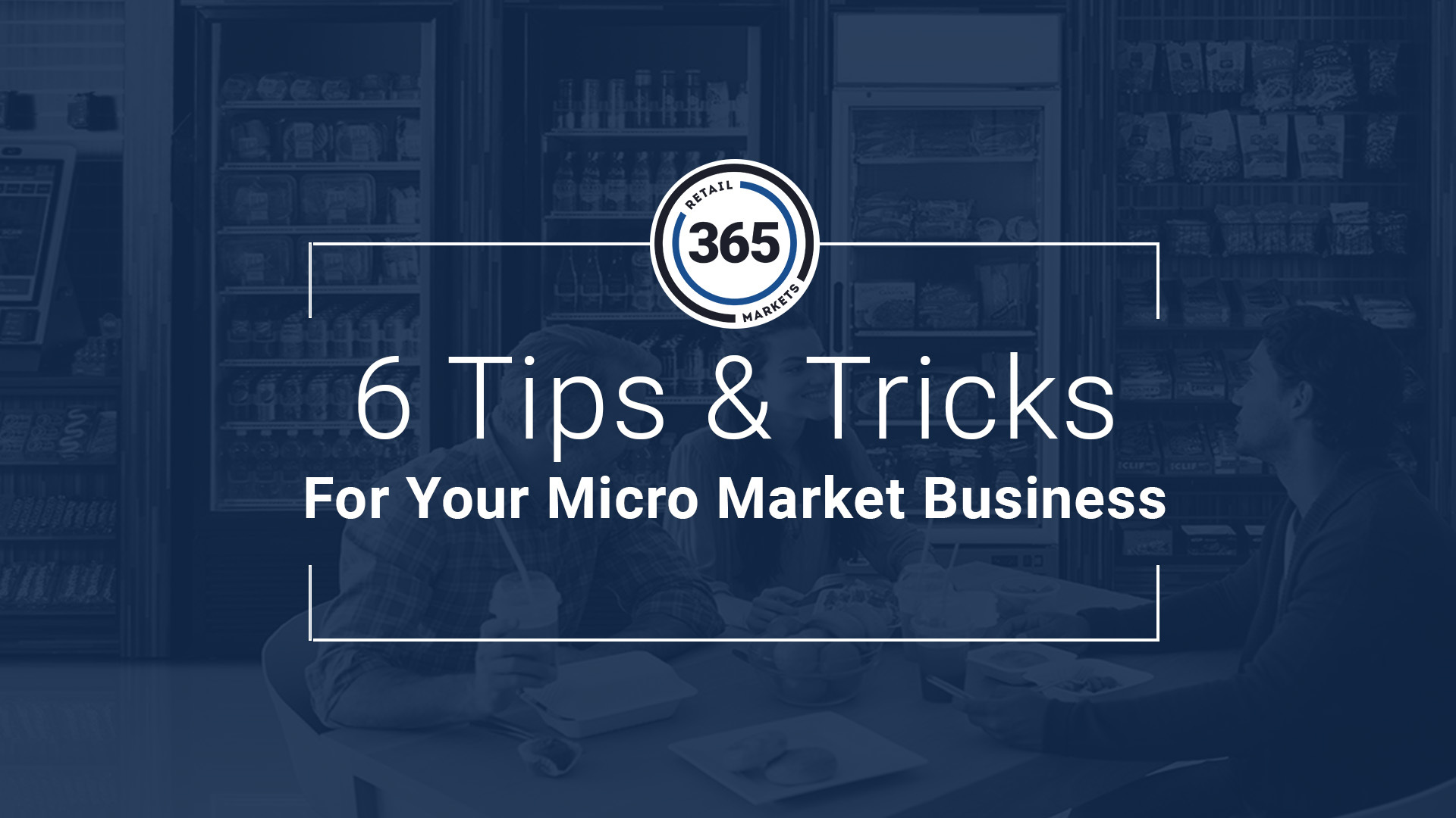6 Tips & Tricks for Your Micro Market Business